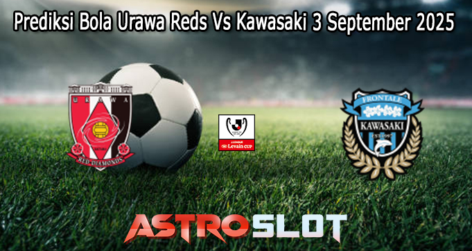 Prediksi Bola Urawa Reds Vs Kawasaki 3 September 2025