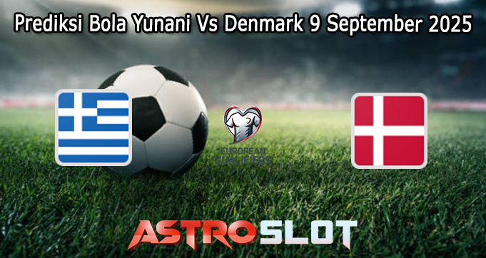 Prediksi Bola Yunani Vs Denmark 9 September 2025