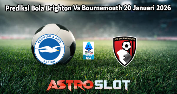 Prediksi Bola Brighton Vs Bournemouth 20 Januari 2026