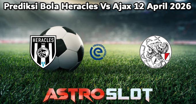 Prediksi Bola Heracles Vs Ajax 12 April 2026