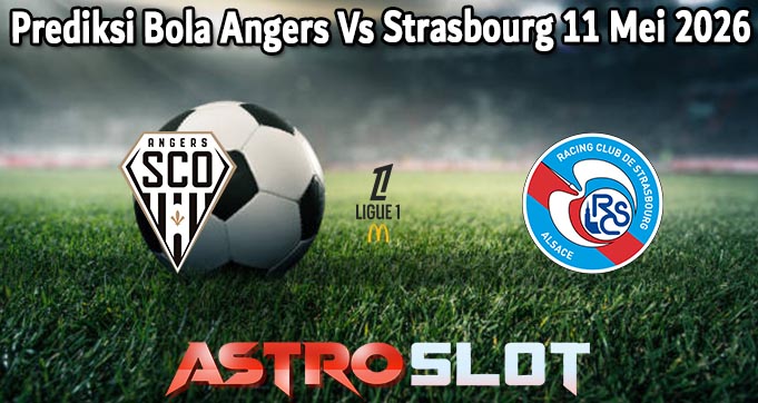 Prediksi Bola Angers Vs Strasbourg 11 Mei 2026