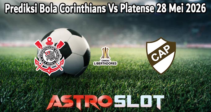 Prediksi Bola Corinthians Vs Platense 28 Mei 2026