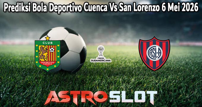 Prediksi Bola Deportivo Cuenca Vs San Lorenzo 6 Mei 2026