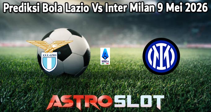 Prediksi Bola Lazio Vs Inter Milan 9 Mei 2026