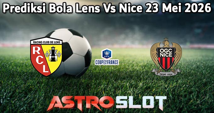 Prediksi Bola Lens Vs Nice 23 Mei 2026