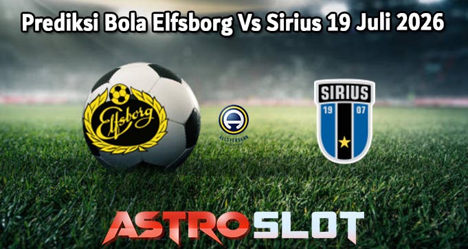 Prediksi Bola Elfsborg Vs Sirius 19 Juli 2026