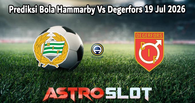 Prediksi Bola Hammarby Vs Degerfors 19 Jul 2026