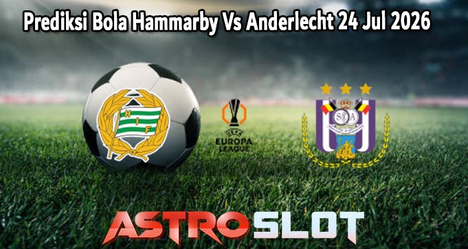 Prediksi Bola Hammarby Vs Anderlecht 24 Jul 2026